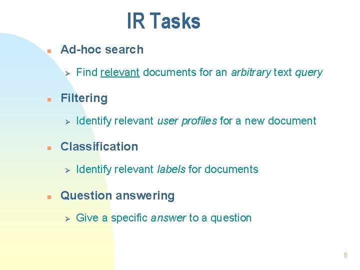 IR Tasks n Ad-hoc search Ø n Filtering Ø n Identify relevant user profiles