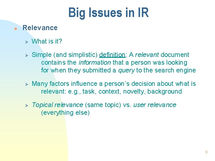 Big Issues in IR n Relevance Ø Ø What is it? Simple (and simplistic)