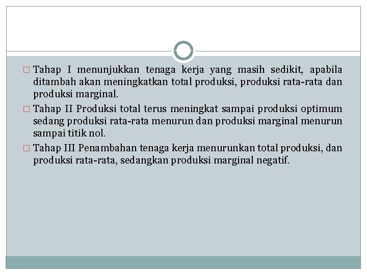 � Tahap I menunjukkan tenaga kerja yang masih sedikit, apabila ditambah akan meningkatkan total