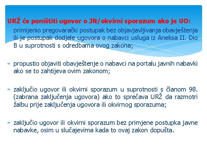 URŽ će poništiti ugovor o JN/okvirni sporazum ako je UO: primijenio pregovarački postupak bez