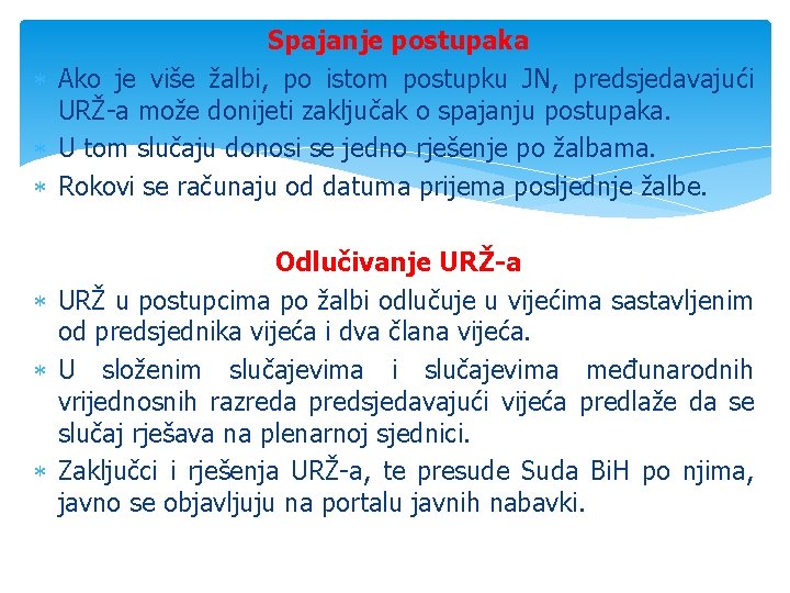 Spajanje postupaka Ako je više žalbi, po istom postupku JN, predsjedavajući URŽ-a može donijeti