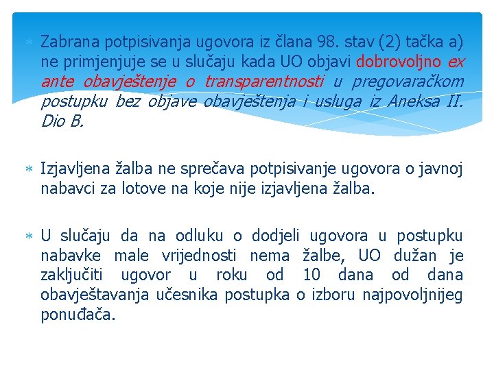  Zabrana potpisivanja ugovora iz člana 98. stav (2) tačka a) ne primjenjuje se