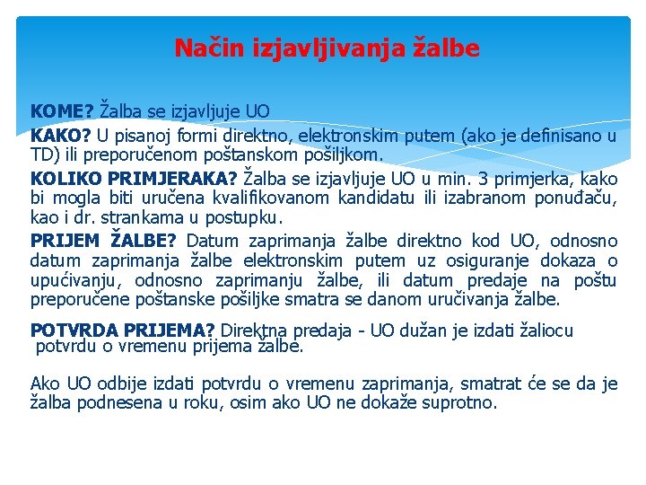 Način izjavljivanja žalbe KOME? Žalba se izjavljuje UO KAKO? U pisanoj formi direktno, elektronskim