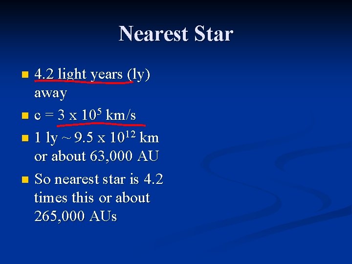 Nearest Star 4. 2 light years (ly) away n c = 3 x 105