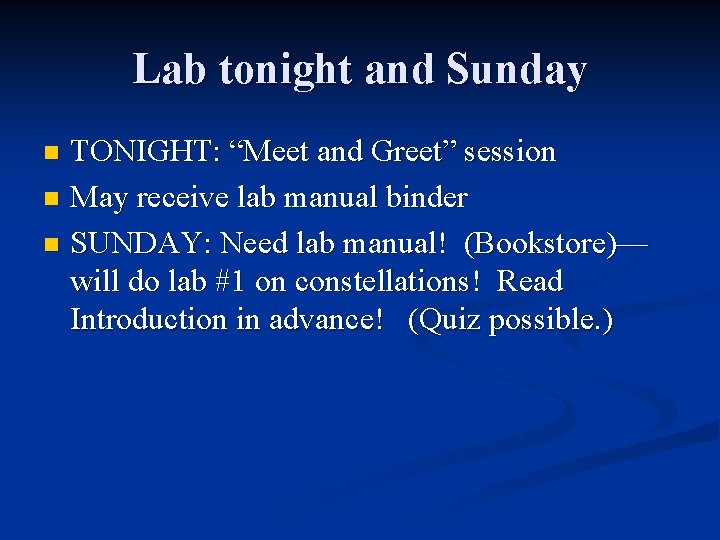 Lab tonight and Sunday TONIGHT: “Meet and Greet” session n May receive lab manual