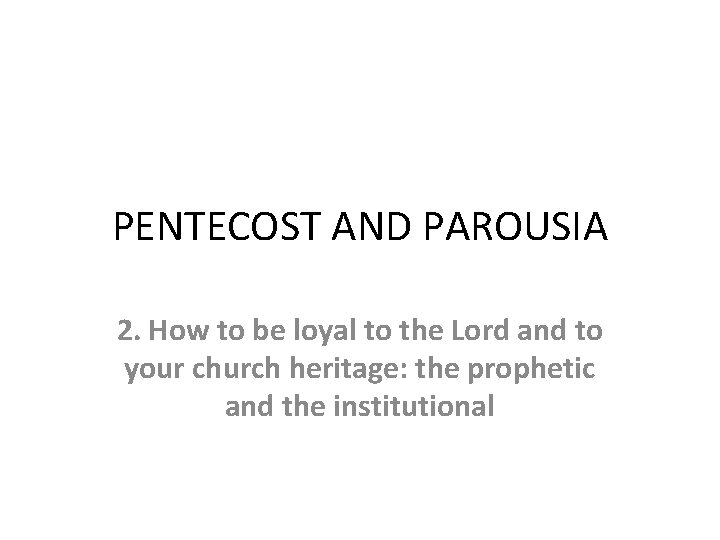 PENTECOST AND PAROUSIA 2. How to be loyal to the Lord and to your