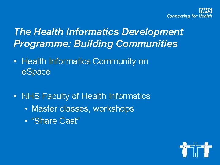 The Health Informatics Development Programme: Building Communities • Health Informatics Community on e. Space