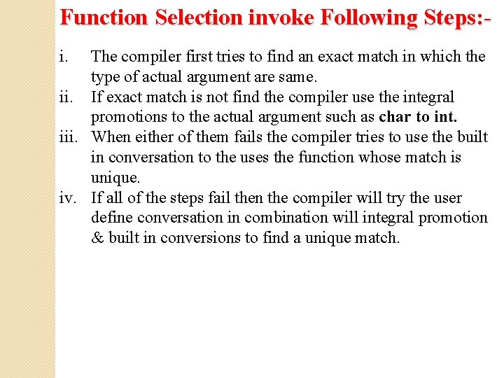 Function Selection invoke Following Steps: i. The compiler first tries to find an exact