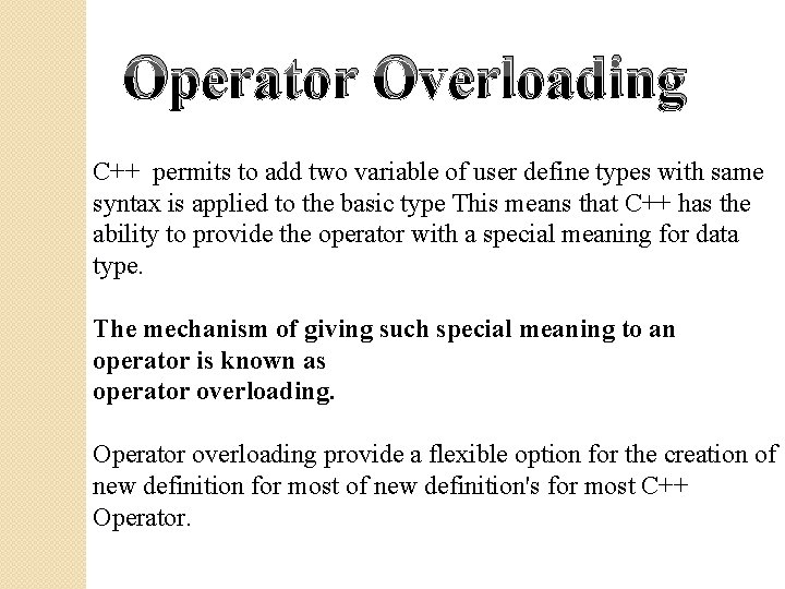 Operator Overloading C++ permits to add two variable of user define types with same
