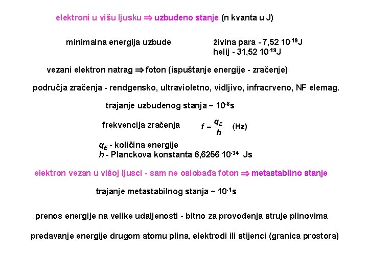 elektroni u višu ljusku uzbuđeno stanje (n kvanta u J) minimalna energija uzbude živina