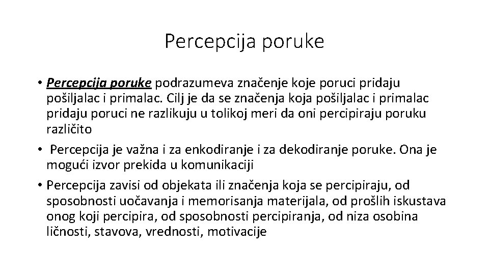 Percepcija poruke • Percepcija poruke podrazumeva značenje koje poruci pridaju pošiljalac i primalac. Cilj