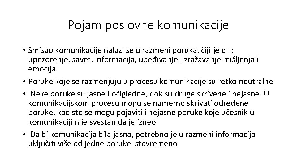 Pojam poslovne komunikacije • Smisao komunikacije nalazi se u razmeni poruka, čiji je cilj: