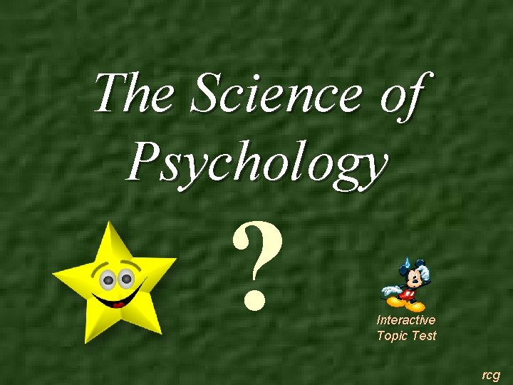 The Science of Psychology ? Interactive Topic Test rcg 