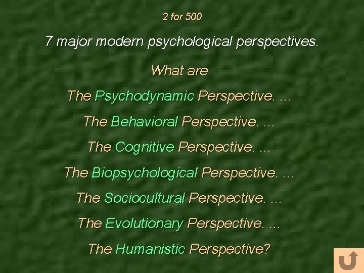 2 for 500 7 major modern psychological perspectives. What are The Psychodynamic Perspective. .