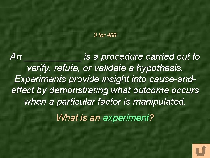 3 for 400 An ______ is a procedure carried out to verify, refute, or