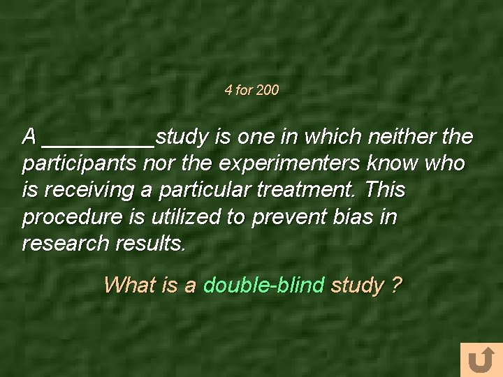 4 for 200 A _____study is one in which neither the participants nor the