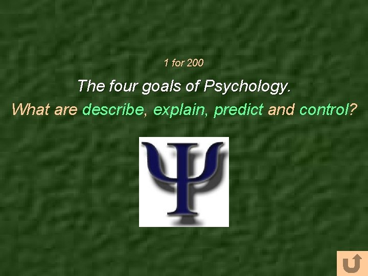 1 for 200 The four goals of Psychology. What are describe, explain, predict and