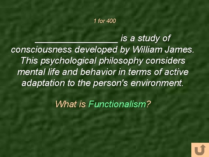 1 for 400 ________ is a study of consciousness developed by William James. This