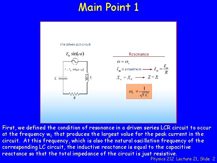 Main Point 1 First, we defined the condition of resonance in a driven series