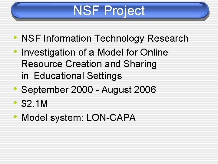 NSF Project • NSF Information Technology Research • Investigation of a Model for Online