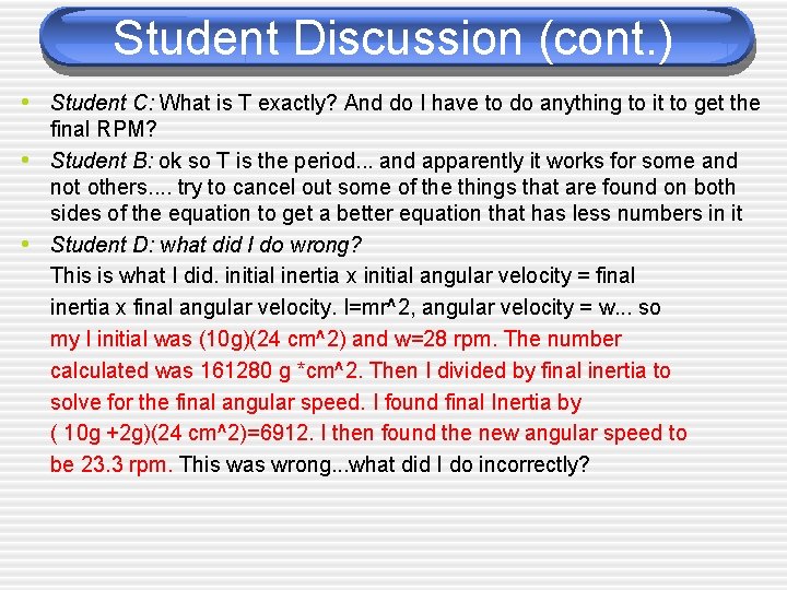 Student Discussion (cont. ) • Student C: What is T exactly? And do I