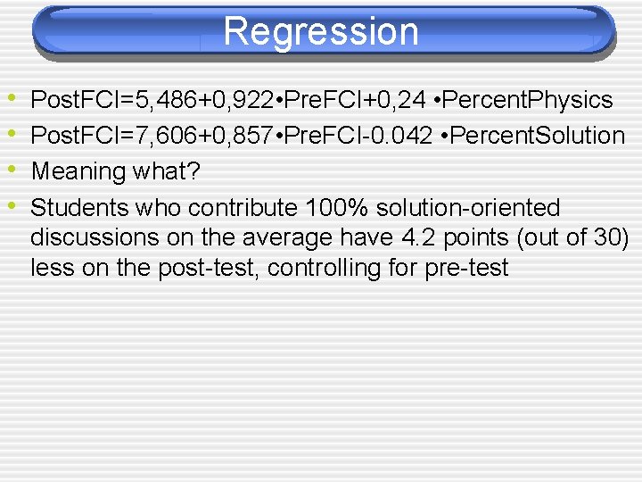 Regression • • Post. FCI=5, 486+0, 922 • Pre. FCI+0, 24 • Percent. Physics