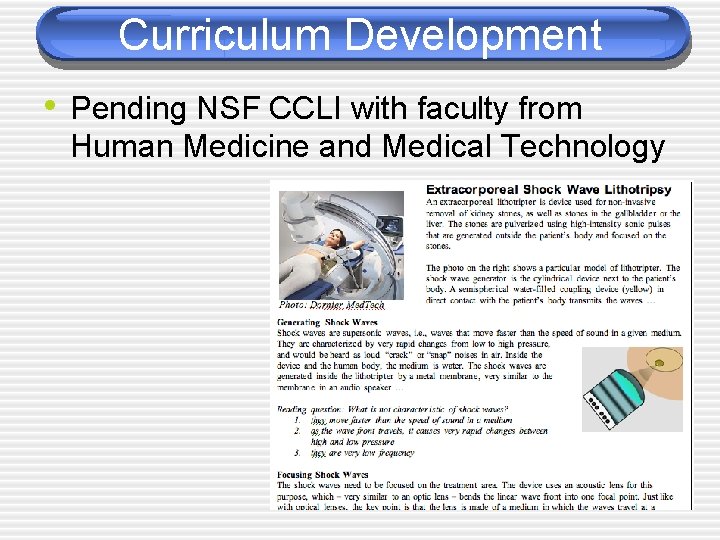 Curriculum Development • Pending NSF CCLI with faculty from Human Medicine and Medical Technology