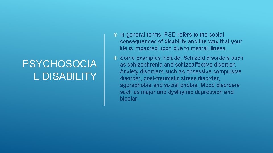 PSYCHOSOCIA L DISABILITY In general terms, PSD refers to the social consequences of disability PSYCHOSOCIA L DISABILITY In general terms, PSD refers to the social consequences of disability