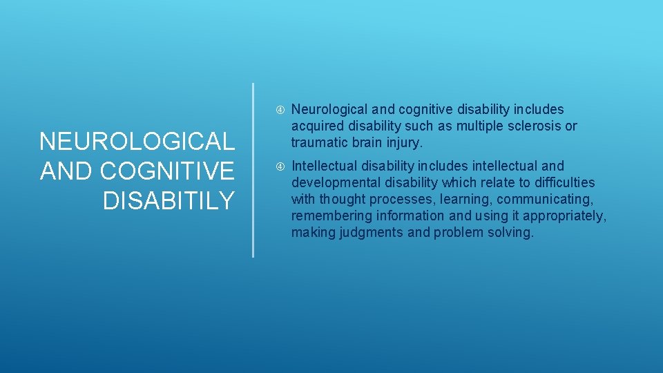 NEUROLOGICAL AND COGNITIVE DISABITILY Neurological and cognitive disability includes acquired disability such as multiple NEUROLOGICAL AND COGNITIVE DISABITILY Neurological and cognitive disability includes acquired disability such as multiple