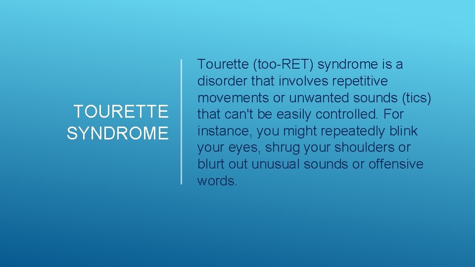 TOURETTE SYNDROME Tourette (too-RET) syndrome is a disorder that involves repetitive movements or unwanted TOURETTE SYNDROME Tourette (too-RET) syndrome is a disorder that involves repetitive movements or unwanted