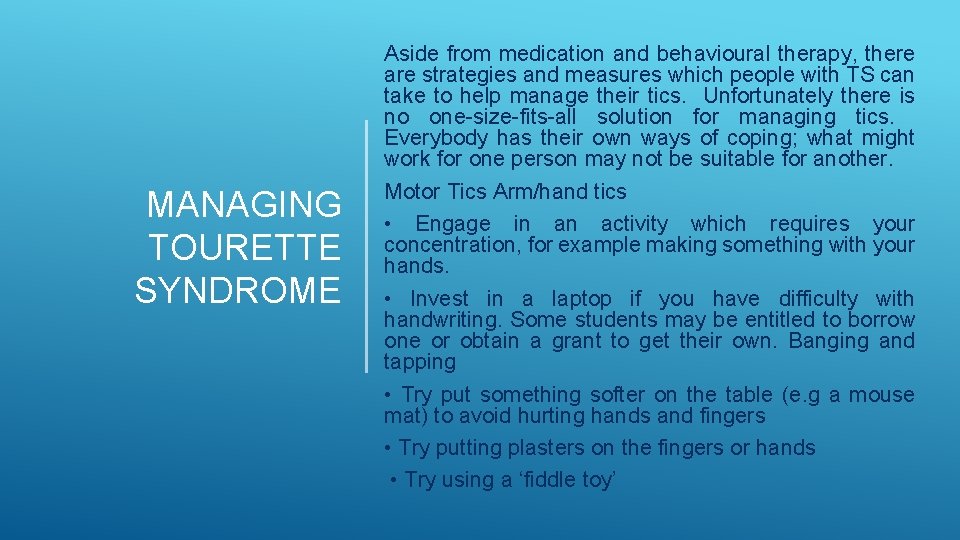 MANAGING TOURETTE SYNDROME Aside from medication and behavioural therapy, there are strategies and measures MANAGING TOURETTE SYNDROME Aside from medication and behavioural therapy, there are strategies and measures