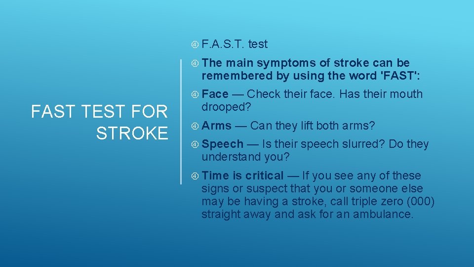 F. A. S. T. test The main symptoms of stroke can be remembered F. A. S. T. test The main symptoms of stroke can be remembered