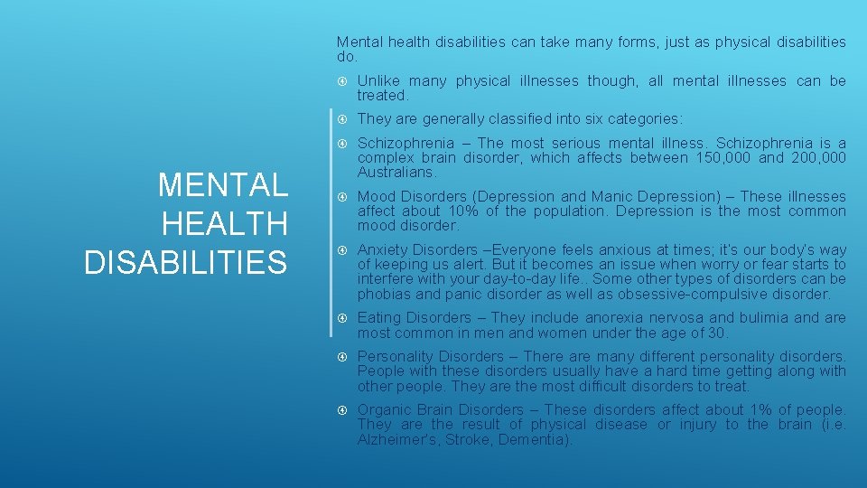 Mental health disabilities can take many forms, just as physical disabilities do. MENTAL HEALTH Mental health disabilities can take many forms, just as physical disabilities do. MENTAL HEALTH