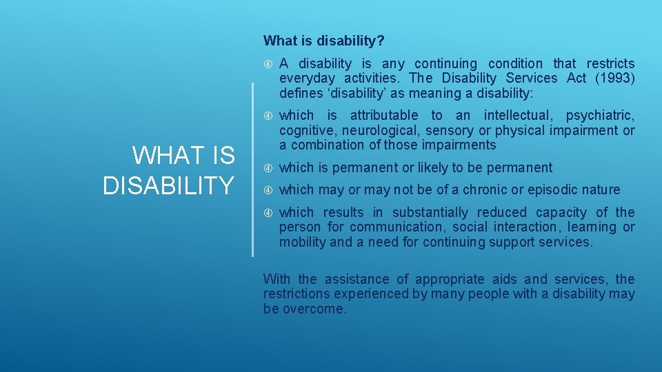 What is disability? WHAT IS DISABILITY A disability is any continuing condition that restricts What is disability? WHAT IS DISABILITY A disability is any continuing condition that restricts