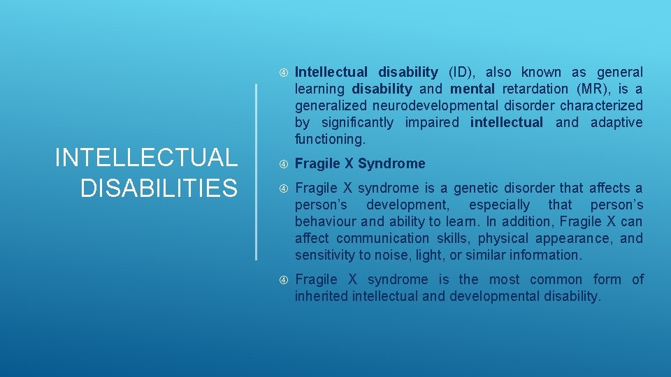 INTELLECTUAL DISABILITIES Intellectual disability (ID), also known as general learning disability and mental retardation INTELLECTUAL DISABILITIES Intellectual disability (ID), also known as general learning disability and mental retardation