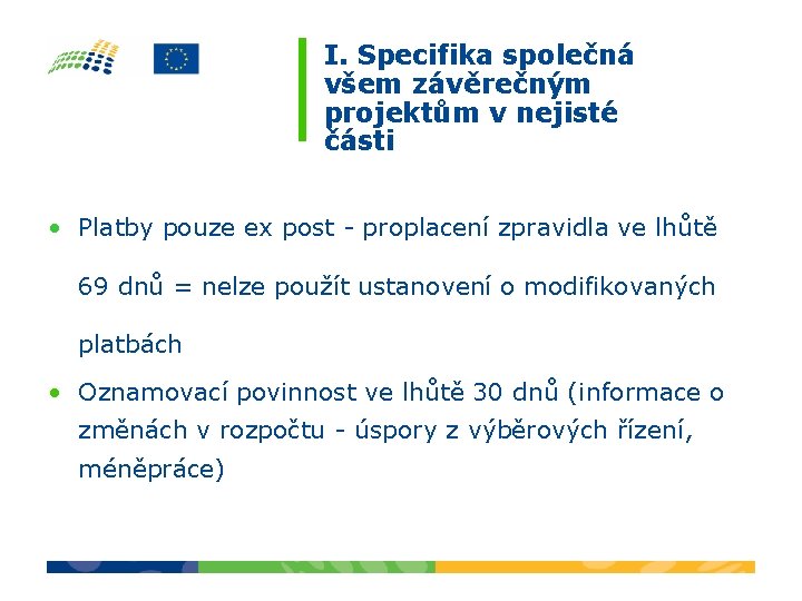 I. Specifika společná všem závěrečným projektům v nejisté části • Platby pouze ex post