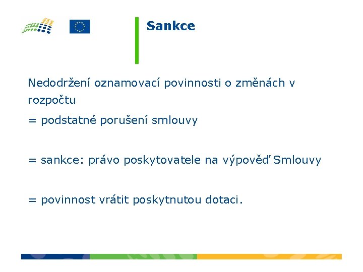 Sankce Nedodržení oznamovací povinnosti o změnách v rozpočtu = podstatné porušení smlouvy = sankce: