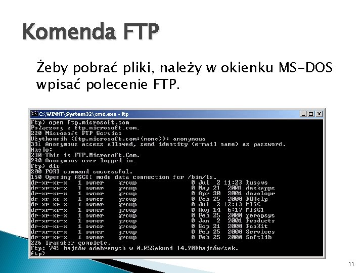 Komenda FTP Żeby pobrać pliki, należy w okienku MS-DOS wpisać polecenie FTP. 11 