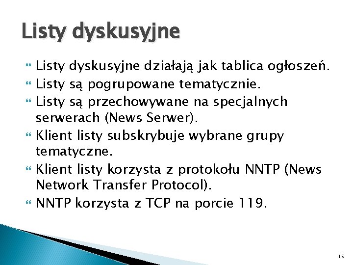 Listy dyskusyjne Listy dyskusyjne działają jak tablica ogłoszeń. Listy są pogrupowane tematycznie. Listy są