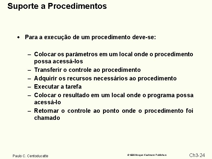 Suporte a Procedimentos · Para a execução de um procedimento deve-se: – Colocar os