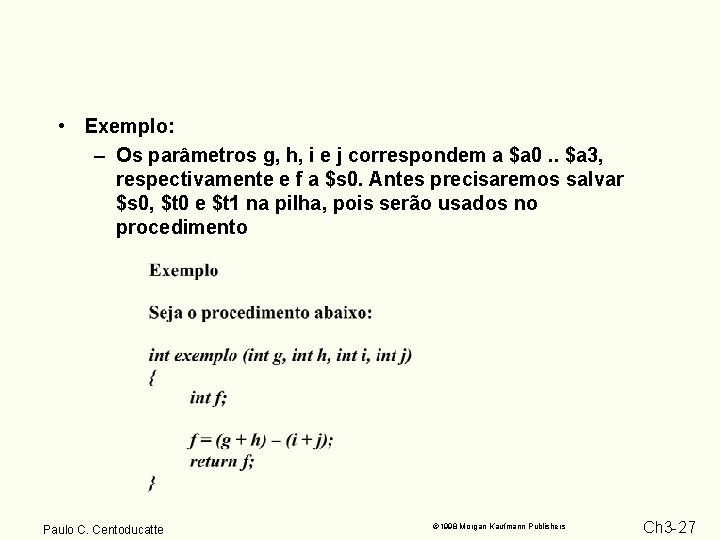  • Exemplo: – Os parâmetros g, h, i e j correspondem a $a