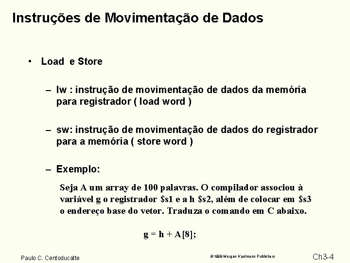 Instruções de Movimentação de Dados • Load e Store – lw : instrução de