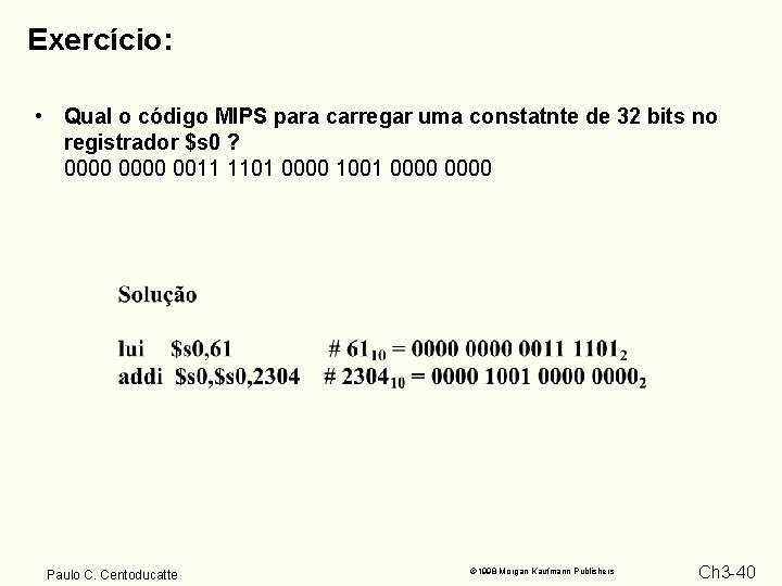 Exercício: • Qual o código MIPS para carregar uma constatnte de 32 bits no