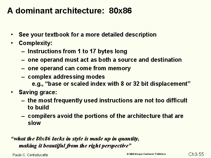 A dominant architecture: 80 x 86 • See your textbook for a more detailed