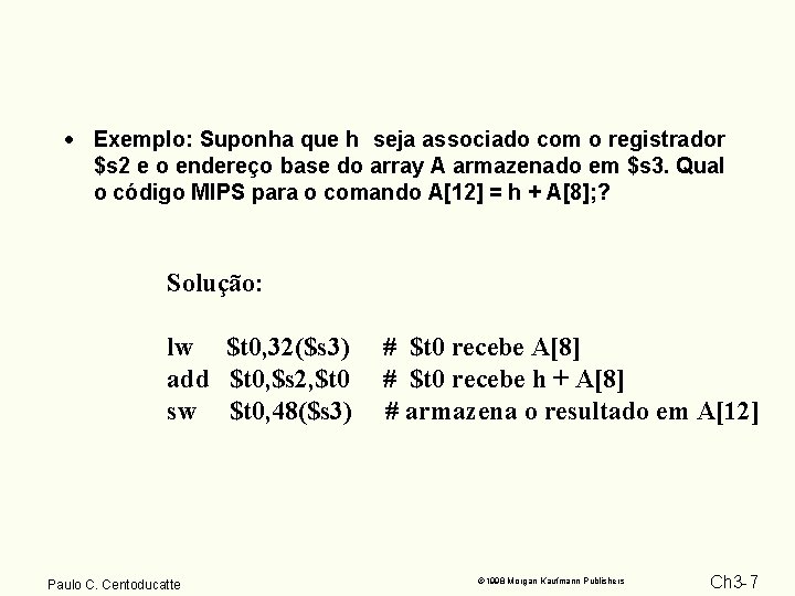 · Exemplo: Suponha que h seja associado com o registrador $s 2 e o