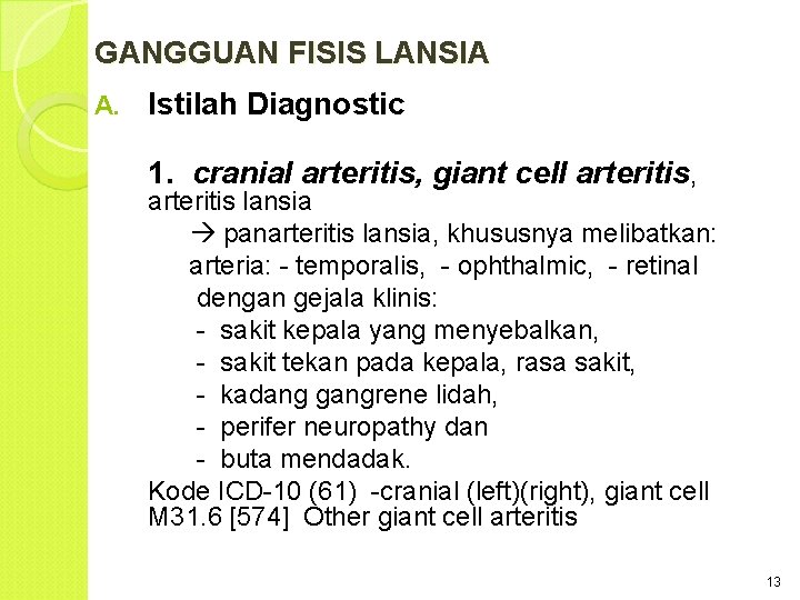 GANGGUAN FISIS LANSIA A. Istilah Diagnostic 1. cranial arteritis, giant cell arteritis, arteritis lansia