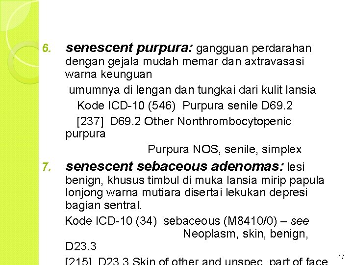 6. 7. senescent purpura: gangguan perdarahan dengan gejala mudah memar dan axtravasasi warna keunguan