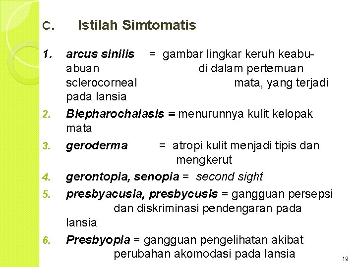 C. 1. 2. 3. 4. 5. 6. Istilah Simtomatis arcus sinilis = gambar lingkar