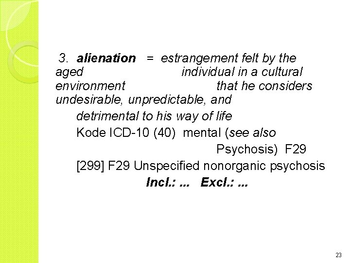 3. alienation = estrangement felt by the aged individual in a cultural environment that