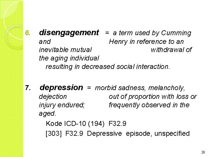 6. disengagement = a term used by Cumming and Henry in reference to an